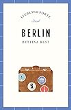 Berlin Reiseführer LIEBLINGSORTE: Entdecken Sie das Lebensgefühl einer Stadt! | Mit vielen Insider-Tipps, farbigen Fotografien und ausklappbaren Karten