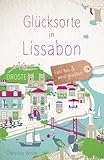 Glücksorte in Lissabon: Fahr hin & werd glücklich