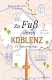 Zu Fuß durch Koblenz: 12 Spaziergänge