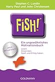 Fish!™: Ein ungewöhnliches Motivationsbuch - Mit einem Vorwort von Ken Blanchard - Jetzt aktualisiert!