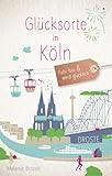 Glücksorte in Köln: Fahr hin & werd glücklich: Fahr hin und werd glücklich