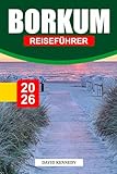 BORKUM REISEFÜHRER 2026: Erkunden Sie windgepeitschte Strände, Naturpfade und entspannende Inseln an der deutschen Nordseeküste