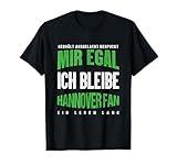 Mir Egal Ich Bleibe Hannover Fan Fußballfan Fanclub Geschenk T-Shirt