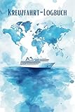 Kreuzfahrt-Logbuch: Für bis zu 3 Kreuzfahrten mit Kurs auf Erinnerungen und Meer Momenten I 111 Seiten zum Ausfüllen und selbst gestalten I Perfektes Reisegeschenk für Kreuzfahrt-Liebhaber