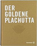 Der goldene Plachutta: Alle 1500 Rezepte. Österreichische Klassiker für jeden Tag. Mit original Wiener Tafelspitz-Rezept von Ewald Plachutta.