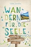 Gardasee. Wandern für die Seele: Wohlfühlwege