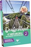 Reiseführer Deutschland – 47 Ausflugsziele, die du entdeckt haben solltest! Band 2