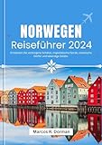 Norwegen Reiseführer 2024: Entdecken Sie verborgene Schätze, majestätische Fjorde, malerische Dörfer und lebendige Städte.