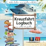 Anker lichten, neue Welten entdecken! KREUZFAHRT LOGBUCH zum selbst Ausfüllen: Designstarkes Reise-Tagebuch, das Ihre Erlebnisse mit Stil festhält | Ideales Zubehör für Ihre Schiffsreise