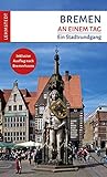 Bremen an einem Tag: Ein Stadtrundgang