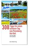 300 Tipps für einen schönen Tag von Flensburg bis Kiel