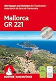 Mallorca GR 221: Alle Etappen und Varianten der Trockensteinroute durch die Serra deTramuntana. Mit GPS-Tracks (Rother Wanderführer)