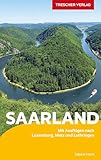 TRESCHER Reiseführer Saarland: Mit Ausflügen nach Luxemburg, Metz und Lothringen