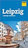 ADAC Reiseführer Leipzig: Der Kompakte mit den ADAC Top Tipps und cleveren Klappenkarten