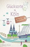 Glücksorte in Köln: Fahr hin & werd glücklich: Fahr hin und werd glücklich
