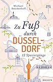 Zu Fuß durch Düsseldorf: 12 Spaziergänge (Neuauflage)