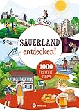 Sauerland entdecken! 1000 Freizeittipps: Natur, Kultur, Sport, Spaß (Freizeitführer)