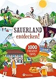 Sauerland entdecken! 1000 Freizeittipps: Natur, Kultur, Sport, Spaß (Freizeitführer): Urlaub in der Heimat: Lernen Sie das Freizeitangebot Ihrer Region kennen