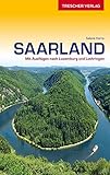 Reiseführer Saarland: Mit Ausflügen nach Luxemburg und Lothringen (Trescher-Reiseführer)