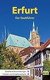 Erfurt - Der Stadtführer: Ein Führer durch die thüringische Landeshauptstadt (Stadt- und Reiseführer)