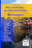Meer entdecken – der Kreuzfahrtführer Norwegen: Das Handbuch für Kristiansand, Stavanger, Oslo, Bergen, Eidfjord, Åndalsnes, Molde, Trondheim, ... Kopenhagen, Århus und Kiel