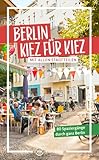 Berlin – Kiez für Kiez: 80 Spaziergänge durch ganz Berlin