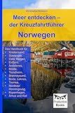 Meer entdecken – der Kreuzfahrtführer Norwegen: Das Handbuch für Kristiansand, Stavanger, Oslo, Bergen, Eidfjord, Åndalsnes, Molde, Trondheim, ... Kopenhagen, Århus und Kiel