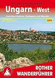 Ungarn West: Zwischen Balaton, Budapest und Mecsek. 50 Touren. Mit GPS-Tracks (Rother Wanderführer)