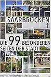 Saarbrücken: Die 99 besonderen Seiten der Stadt