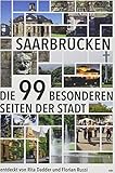 Saarbrücken: Die 99 besonderen Seiten der Stadt