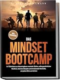Das Mindset Bootcamp: In 7 Schritten zu unbezwingbarer mentaler Stärke, außergewöhnlicher Resilienz, eiserner Disziplin und emotionaler Kontrolle, um jedes Ziel zu erreichen - inkl. Workbook