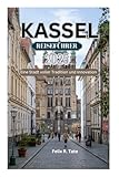 KASSEL REISEFÜHRER 2025: Eine Stadt voller Tradition und Innovation