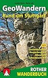 GeoWandern Rund um Stuttgart: Gäulandschaften. Keuperbergland. Albvorland. Schwäbische Alb. Mit GPS-Daten (Rother Wanderbuch)